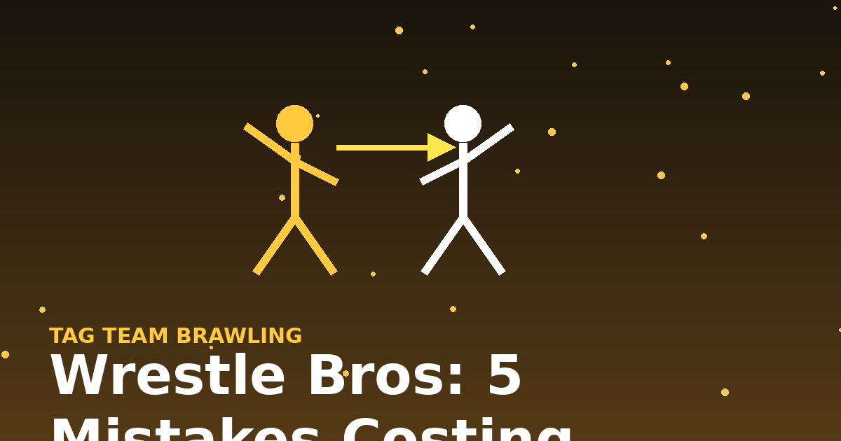 Wrestle Bros: 5 Mistakes Costing Matches